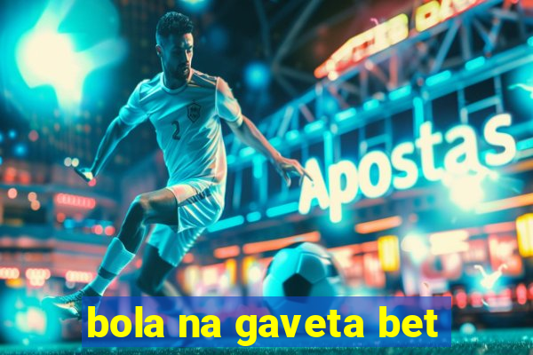 bola na gaveta bet